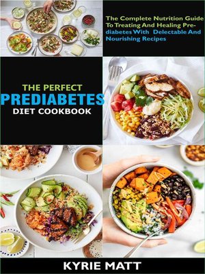 cover image of The Perfect Prediabetes Diet Cookbook; the Complete Nutrition Guide to Treating and Healing Prediabetes With  Delectable and Nourishing Recipes